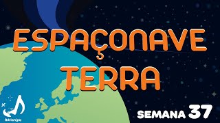 Espaçonave Terra Tous Sur Orbite  Semana 37 HD [upl. by Anaujahs]