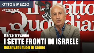 Marco Travaglio a Otto e Mezzo sui sette fronti aperti da Netanyahu [upl. by Yornoc521]