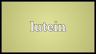 Lutein Meaning [upl. by Rammaj]