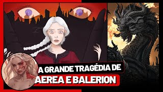 A CONFUSÃO DE BALERION E A TRÁGICA FUGA DE AEREA TARGARYEN  história  teoria  Terror em Valiria [upl. by Rybma291]