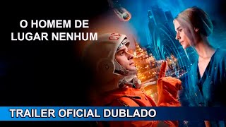 O Homem de Lugar Nenhum 2023 Trailer Oficial Dublado [upl. by Waters]