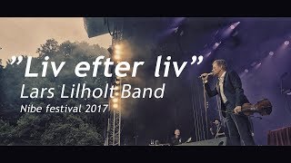 Lars Lilholt Band  Liv efter liv  Nibe festival 2017 [upl. by Aivatnuahs]