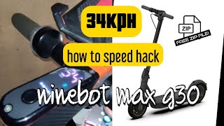 How to Speed Hack ninebot Max G30  34kph Top Speed  step by step  free download zip file [upl. by Nesahc810]