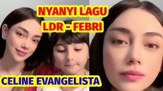 Celine Evangelista Nyanyikan Lagu LDR Febri [upl. by Siramed]