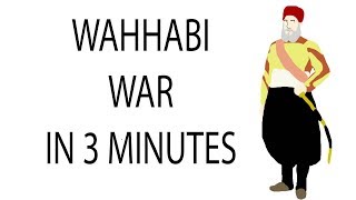 Wahhabi War  3 Minute History [upl. by Yentrac]