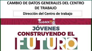 Jovenes Construyendo el Futuro Cambiar Direccion  Datos  Cambio de centro de Trabajo  Número 2022 [upl. by Akalam83]