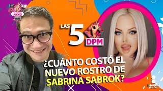 Las cirugías de rostro de Sabrina Sabrok  Las 5 DPM [upl. by Annai]