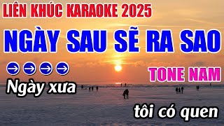 Liên Khúc Ngày Sau Sẽ Ra Sao Karaoke Tone Nam Karaoke 9999  Beat Mới [upl. by Alberik]