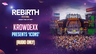 Krowdexx presents Icons  REBiRTH Festival 2023 AUDIO ONLY [upl. by Ekard]