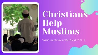 What Happened After Omar Part 8 Christians Help Muslims Enjoy Prayer [upl. by Ruhl]