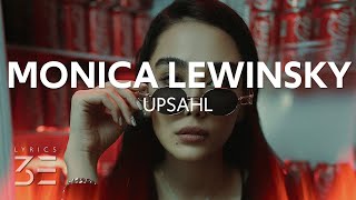 UPSAHL  Monica Lewinsky Lyrics [upl. by Nolana]