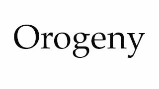 How to Pronounce Orogeny [upl. by Scotti]