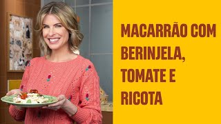 Macarrão com berinjela tomate e ricota [upl. by Yretsym]