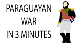 Paraguayan War  3 Minute History [upl. by Marashio536]