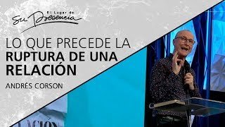 Lo que precede la ruptura de una relación  AndresCorson  20 Marzo 2019 [upl. by Akimrej]