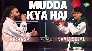 Mudda Kya Hai l Naam Sujal  Vichaar  MTV Hustle 4 [upl. by Harat]