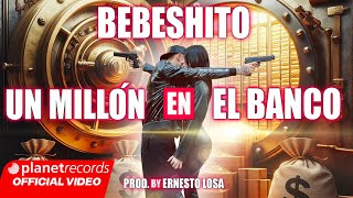 BEBESHITO  Un Millón En El Banco 💰 Prod by Ernesto Losa Official Video by NAN Repaton [upl. by Esaele]