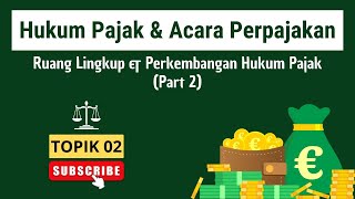 Hukum Pajak dan Acara Perpajakan 02  Ruang Lingkup dan Perkembangan Hukum Pajak Part 2 [upl. by Packton]