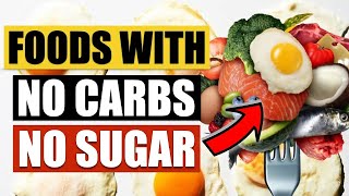 Top 10 Foods With NO Carbs And NO Sugar Eat These Every Day [upl. by Nela]