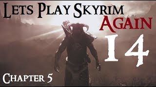 Lets Play Skyrim Again  Chapter 5 Ep 14 [upl. by Aiynat]