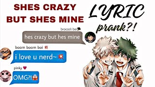 SHES CRAZY BUT SHES MINE lyric PRANK  texting story  BakuDeku  🥦💥 [upl. by Nnayt739]