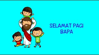 SELAMAT PAGI BAPA  LAGU SEKOLAH MINGGU 20  BIAK MINGGU CERIA [upl. by Aicela920]