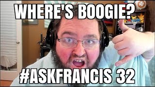 ASKFRANCIS 32  WHERES BOOGIE [upl. by Betthezel]