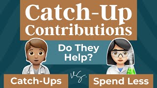 CatchUp Contributions How Much Difference Do They Make [upl. by Lechar]