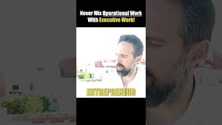 Never Mix Operational With Executive Work [upl. by Mable]