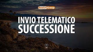 La procedura per l’invio telematico della dichiarazione di Successione [upl. by Atul]