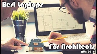 Best Laptops For Architects August2018 [upl. by Sorensen]