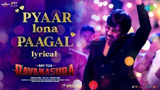 Pyaar Lona Paagal  Lyrical  Ravanasura  Ravi Teja  Harshavardhan Rameshwar  Sudheer Varma [upl. by Eelsel]