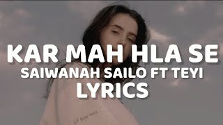 KAR MAH HLASE  SAIWANAH SAILO FT TEYA FULL LYRICS [upl. by Adlei]