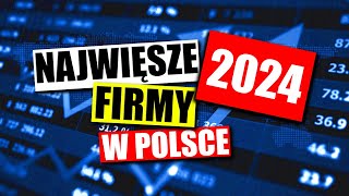 NAJWIĘKSZE FIRMY W POLSCE  2024 [upl. by Worthington]