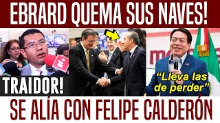 QUEMÓ SUS NAVES EBRARD SE ALÍA CON CALDERÓN MARIO LE PONE FRENO [upl. by Ash]