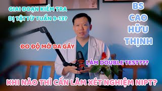 KHI NÀO CẦN LÀM XÉT NGHIỆM NIPT  Bs Cao Hữu Thịnh [upl. by Leela]