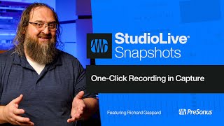 One Click Recording in Capture  StudioLive Snapshots  PreSonus [upl. by Airlia]