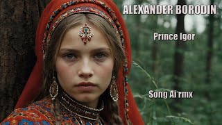 Alexander Borodin  Prince Igor Song AI rmx [upl. by Doria]