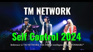 Self Control 2024  TM NETWORK 40th FANKS intelligence Days 〜 YONMARU tmnetwork selfcontrol [upl. by Eilagam705]