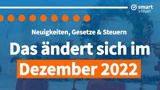 Das ändert sich im Dezember 2022 – Neuigkeiten Gesetze und Steuern [upl. by Nanyt]