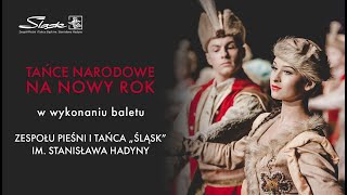 Tańce narodowe na Nowy Rok  Zespół Pieśni i Tańca quotŚląskquot im Stanisława Hadyny [upl. by Alracal]