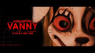 VANNY  A FNAF Fan Short Film [upl. by Nickles]