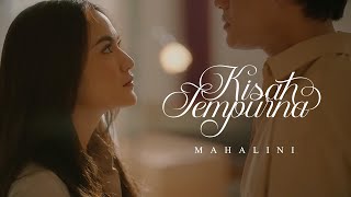 MAHALINI  KISAH SEMPURNA OFFICIAL MUSIC VIDEO [upl. by Ennairoc]