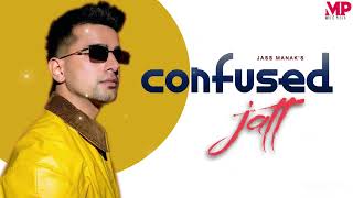 Confused Jatt  Jass Manak  Full Song  New Punjabi Song 2024  Latest Punjabi Songs 2024 [upl. by Adnihc]