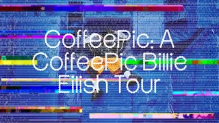 CoffeePic A CoffeePic Billie Eilish Tour [upl. by Ynneb337]