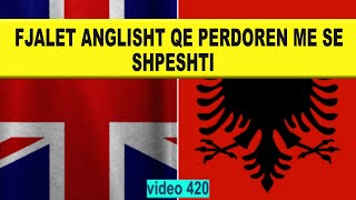 Anglisht  Fjalet anglisht qe perdoren me se shpeshti I Anglisht shqip perkthim I video 420 [upl. by Eciralc]