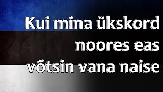 Estonian Folk Song  Kui mina ükskord noores eas võtsin vana naise [upl. by Dustin]