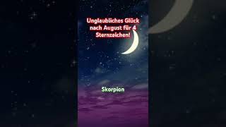 Unglaubliches Glück nach August für 4 Sternzeichen horoskop astrologie sternzeichen [upl. by Ymerrej]