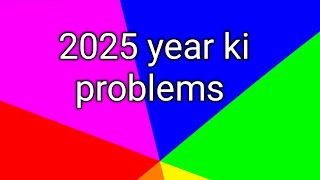 2025 ki problems life mai [upl. by Anilocin831]