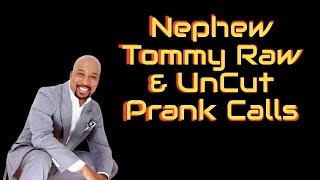 I Got Some Raw UnCut Nephew Tommy To Make Your Day Better Nephew Tommy Prank Call [upl. by Nirrok764]